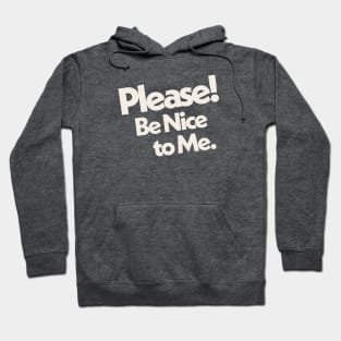 Please Be Nice to Me Hoodie